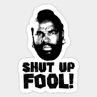 Shut Up fool! Sticker